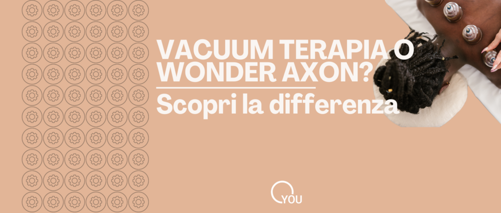 vacuum terapia e wonder axon scopri la differenza
