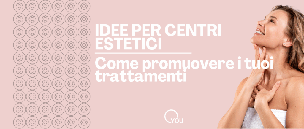 Idee per centri estetici: come promuovere i tuoi trattementi marketing centri estetici