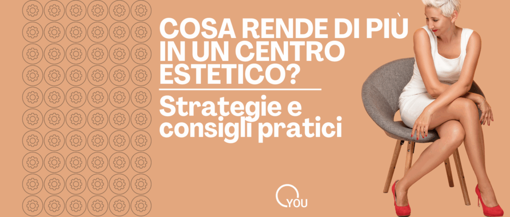 cosa rende di più in un centro estetico, come promuovere trattamenti estetici, vendere in estetica
