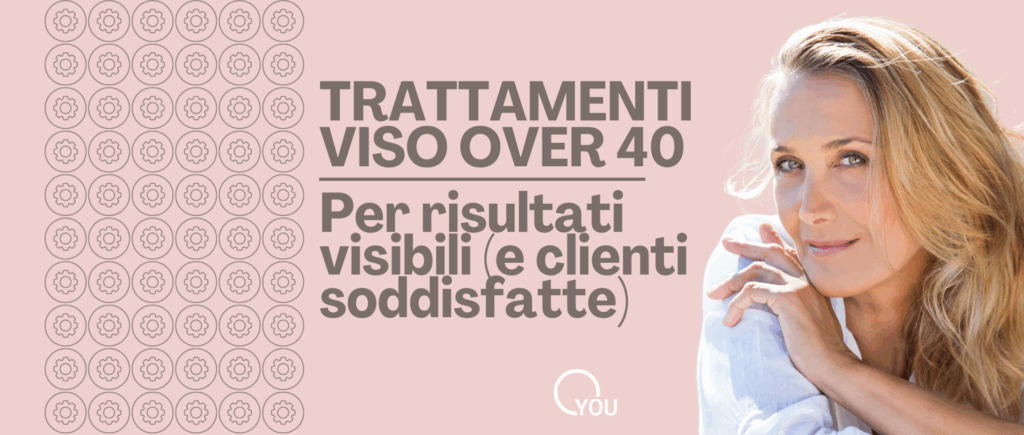 trattamenti viso over 40, trattamenti estetici viso dopo i 40 anni